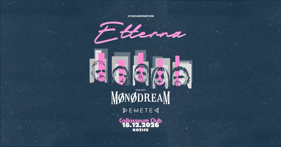 Foto: ETTERNA • MØNØDREAM • DEMETED - KOŠICE | COLLOSSEUM